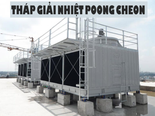Tháp giải nhiệt Poong Cheon gây chú ý với hiệu năng làm máy ấn tượng